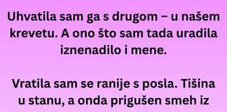 Uhvatila sam ga s drugom – u našem krevetu. A ono što sam tada uradila iznenadilo i mene.