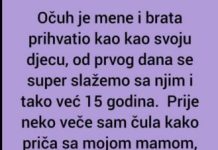 “Očuh Je Mene I Brata Prihvatio Kao Kao Svoju Djecu, Od Prvog Dana Se Super…”