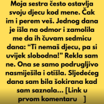 Moja sestra očekuje da čuvam njenu djecu zato što sam sama i nemam djece