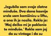 „Izgubila sam svoje zlatne minđuše. Dva dana kasnije srela sam komšinicu u liftu, a ona ih je nosila.”