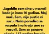 „Izgubila sam sina u nesreći kada je imao 16 godina.“