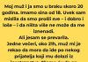 “Kada sam videla koga je doveo kući, srce mi je puklo – nikada neću zaboraviti taj trenutak”