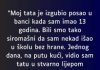 “Moj tata je izgubio posao u banci kada sam imao 13 godina…”