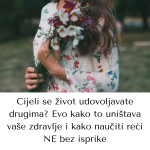 Cijeli se život udovoljavate drugima? Evo kako to uništava vaše zdravlje i kako naučiti reći NE bez isprike